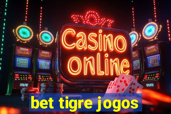 bet tigre jogos